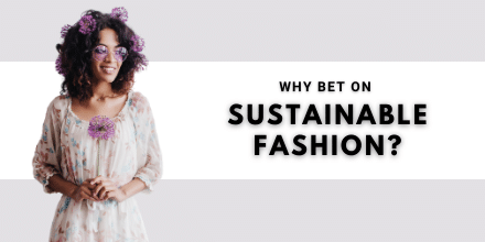 Why bet on sustainable fashion?