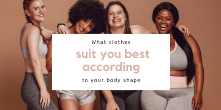What clothes suit you best according to your body shape
